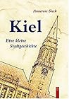 Kiel: Eine kleine Stadtgeschichte