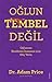 Oglun Tembel Degil;Oglunuza Kendine Inanmasi icin Güc Verin by Adam Price