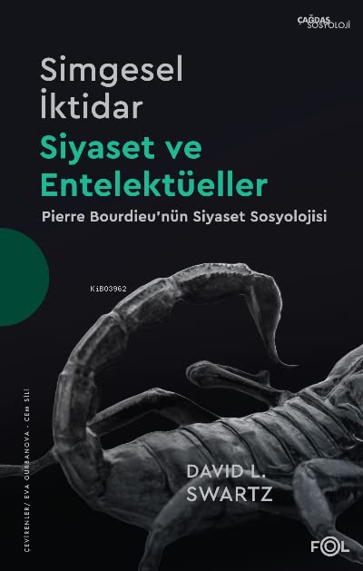 Simgesel Iktidar, Siyaset ve Entelektüeller -Pierre Bourdieu'nün Siyaset Sosyolojisi (Paperback)