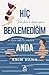 Hiç Beklemediğim Anda
