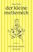 der kleine metternich: Eine fürstliche Biografie (German Edition)