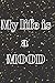 My Life Is A Mood  by Chelsea Cole