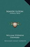 Maude Luton: A Novel (1875)