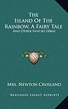 The Island Of The Rainbow, A Fairy Tale: And Other Fancies (1866)