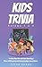 Kids Trivia Volume 1 & 2: T...