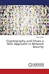 Cryptography and Chaos a New Approach in Network Security Cryptography and Chaos a New Approach in Network Security