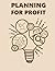 Planning for Profit