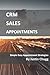 CRM Sales Appointments by Justin Chugg