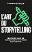 L’art du storytelling: Maîtriser l'art de raconter des histoires captivantes (Éveil Moderne) (French Edition)