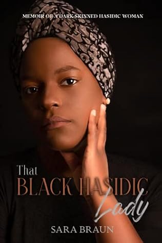 That Black Hasidic Lady: A memoir of a dark-skinned Hasidic woman