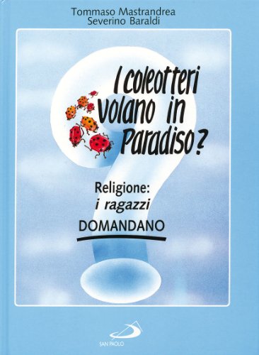 I coleotteri volano in paradiso? Religione: i ragazzi domandano (Paperback)