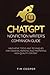 ChatGPT Nonfiction Writer’s Companion Guide: Innovative Tools and Techniques for Creating, Refining, and Publishing High-Quality Content (The ChatGPT Mastery Series)