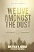 We Live Amongst The Dust: B...