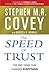The Speed of Trust: The One Thing that Changes Everything