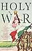 Holy War: The Untold Story ...