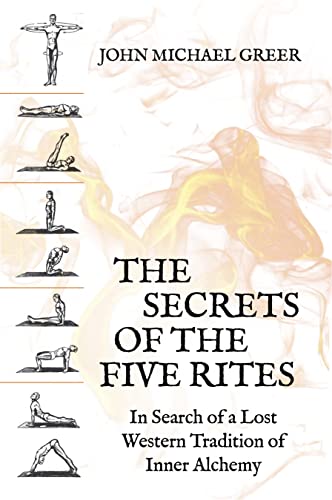 The Secret of the Five Rites: In Search of a Lost Western Tradition of Inner Alchemy (Paperback)
