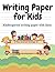 Writing Paper for Kids - Ki...