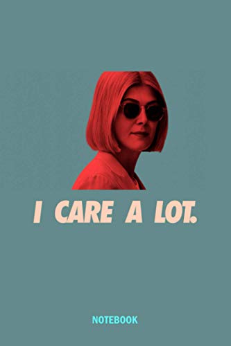 I Care a Lot notebook / journal Fans Of TV Series i Care a Lot TvFilm i Care a Lot: 6*9 120 pages (Paperback)
