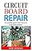CIRCUIT BOARD REPAIR GUIDE by Joe Jonas