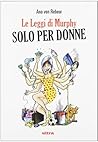 Le leggi di Murphy solo per donne by Ana Von Rebeur Le leggi di Murphy solo per donne by Ana Von Rebeur