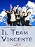 Il Team Vincente. Come Creare un Team di Successo per la Tua ... by Chiarissimo Colacci