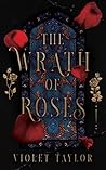 The Wrath of Roses by Violet  Taylor
