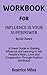 WORKBOOK FOR INFLUENCE IS Y...