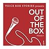 Voice Box Stories: Out of the Box, Vol. 1 Voice Box Stories: Out of the Box, Vol. 1