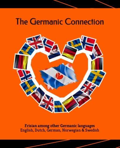 The Germanic Connection | Frisian among other Germanic languages: A language comparison book: Frisian, English, Dutch, German, Norwegian & Swedish (Books for Learning Frisian)