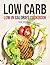 Low Carb Low in Calories Co...