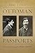 Ottoman Passports: Security and Geographic Mobility, 1876-1908 (Modern Intellectual and Political History of the Middle East)