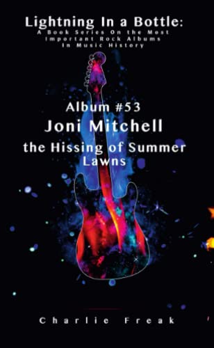 Lightning In a Bottle: A Book Series On the Most Important Rock Albums In Music History Album #53 Joni Mitchell the Hissing of Summer Lawns (Paperback)
