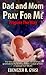 Dad And Mom Pray For Me: Pr...