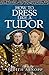 How to Dress Like a Tudor by Judith Arnopp How to Dress Like a Tudor by Judith Arnopp