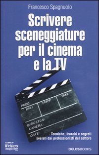 Scrivere sceneggiature per il cinema e la tv (Perfect Paperback)