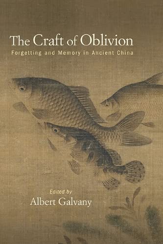 The Craft of Oblivion: Forgetting and Memory in Ancient China (Chinese Philosophy Culture)