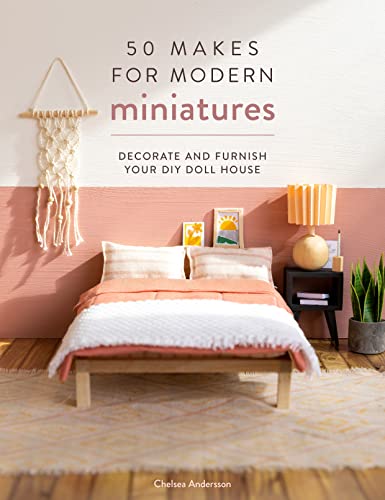 50 Makes for Modern Miniatures: Decorate and furnish your DIY Doll House (Paperback)