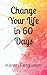 Change Your Life in 60 Days