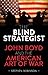The Blind Strategist: John Boyd and the American Art of War