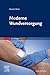 Moderne Wundversorgung: Praxiswissen, Standards und Dokumentation (PFLEGE - Fachbuch - Urban & Fischer Verlag) (German Edition)
