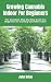 Growing Cannabis Indoor For Beginners by John Brian