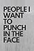 People I Want To Punch In T...