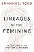 Lineages of the Feminine: A...