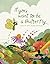 If You Want to Be a Butterfly (-)