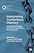 Interpreting Contentious Memory: Countermemories and Social Conflicts over the Past (Interpretive Lenses in Sociology)