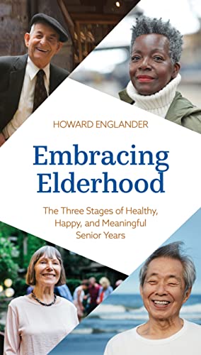 Embracing Elderhood: The Three Stages of Healthy, Happy, and Meaningful Senior Years (Hardcover)
