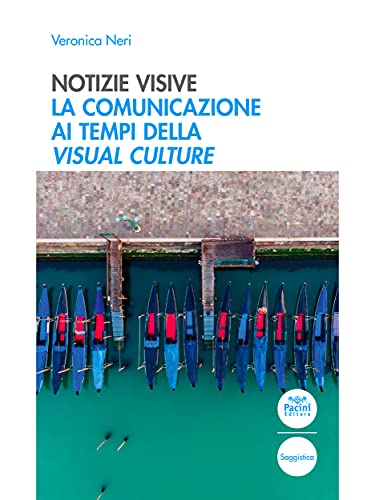 Notizie visive: La comunicazione ai tempi della Visual culture (Quaderni della Formazione Vol. 7) (Italian Edition)