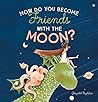 How Do You Become Friends with the Moon? by Ghazaleh Bigdelou
