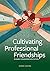 Cultivating Professional Friendships in Early Childhood Education