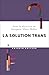 La solution trans